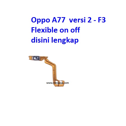 Jual Flexi On Off Oppo A77 versi 2 Fleksibel Flexible Fleksi Flexibel Flex