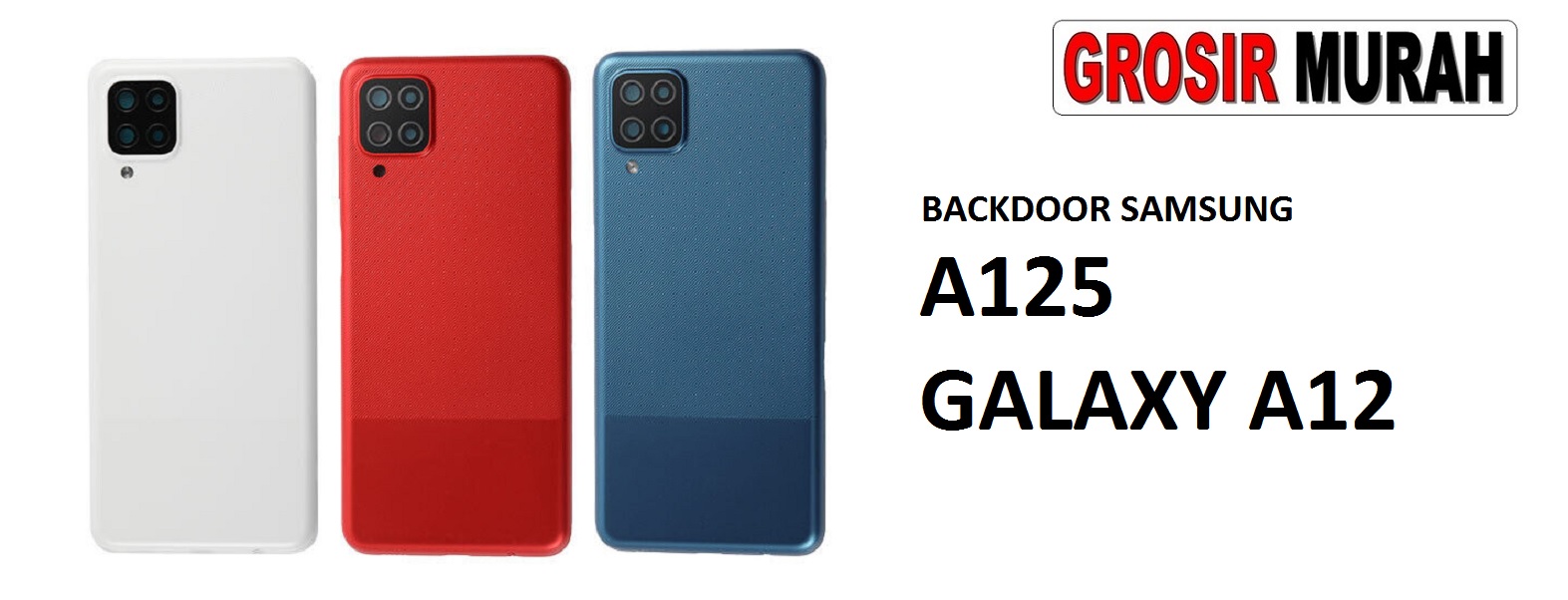 BACKDOOR SAMSUNG A125 GALAXY A12 Back Battery Cover Rear Housing Tutup Belakang Baterai Grosir Aksesoris hp