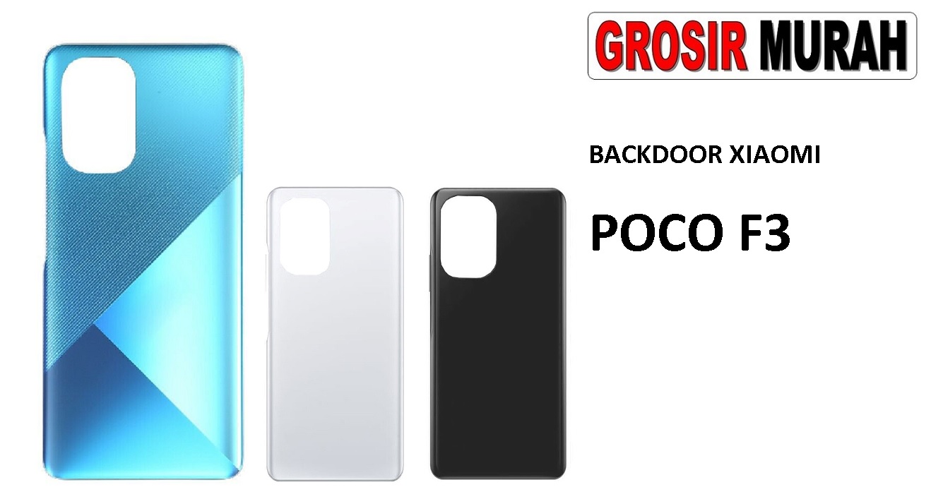 BACKDOOR XIAOMI POCO F3 Back Battery Cover Rear Housing Tutup Belakang Baterai Grosir Aksesoris hp