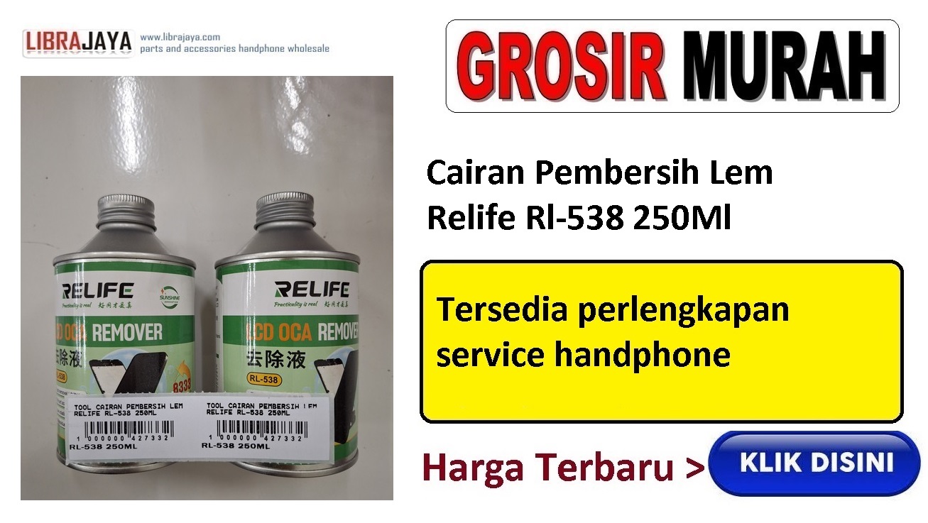 Cairan Pembersih Lem Relife Rl-538 250Ml Opening Tools Frame Touch Screen Spare Part Alat Serpis Hp Peralatan Service | grosir sparepart hp jakarta | sparepart hp murah | toko online sparepart hp |