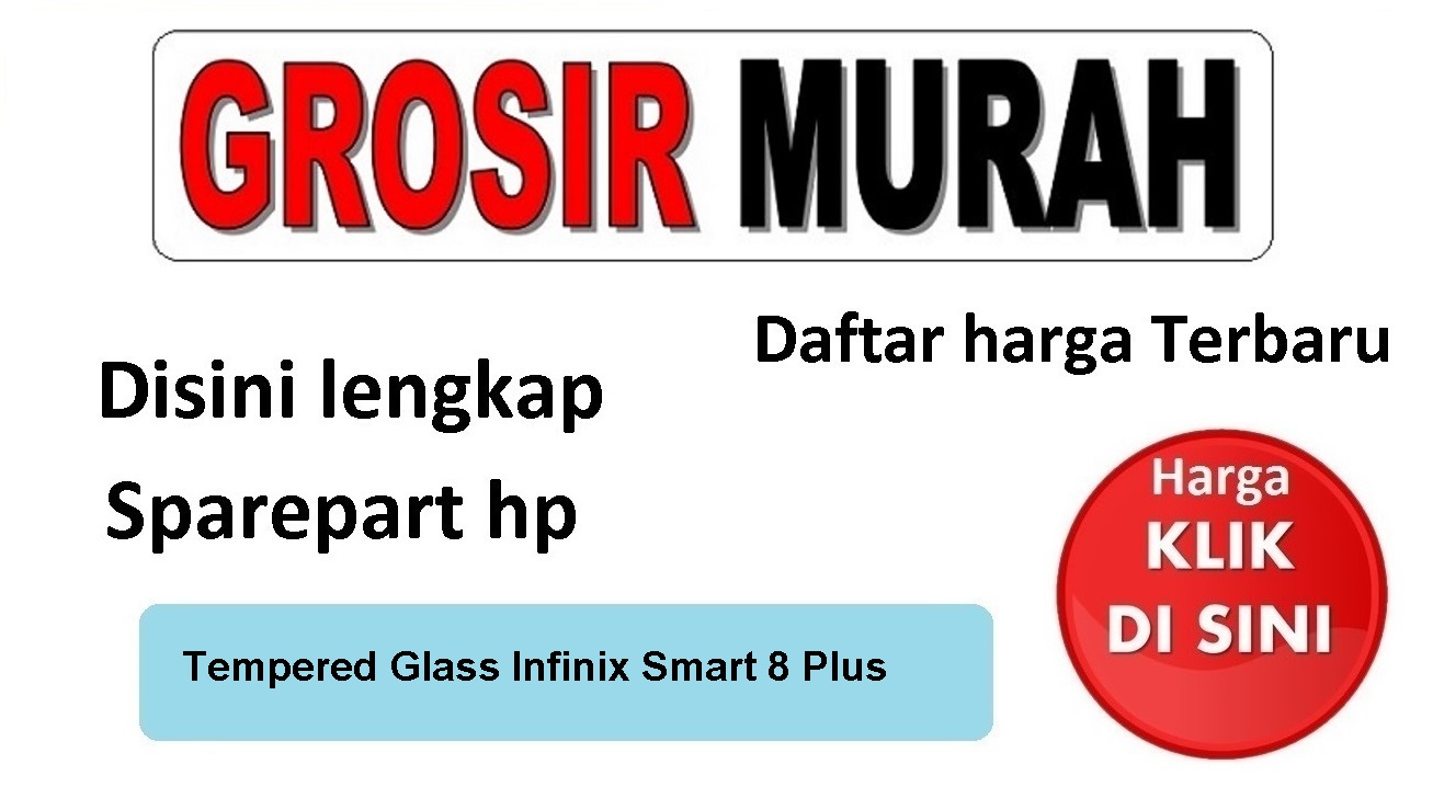 Tempered Glass Infinix Smart 8 Plus Anti Gores Kaca Pelindung Layar Full Screen Protector Spare Part Hp Grosir