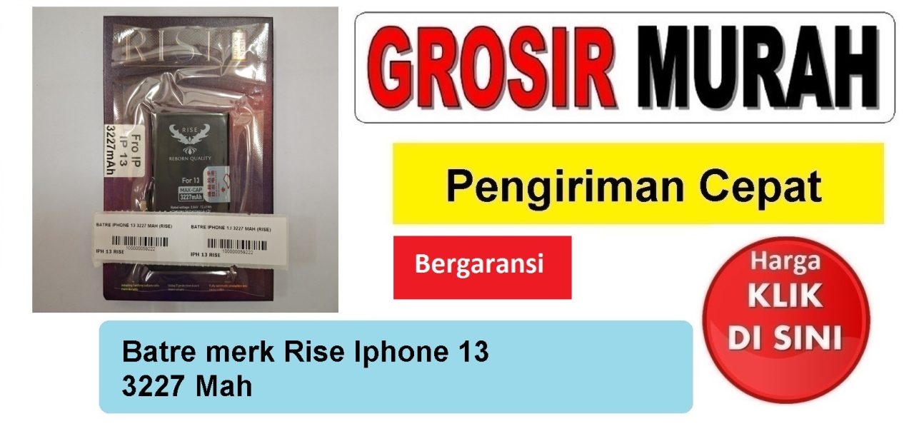 Jual Batre merk Rise Iphone 13 3227 Mah Baterai Battery