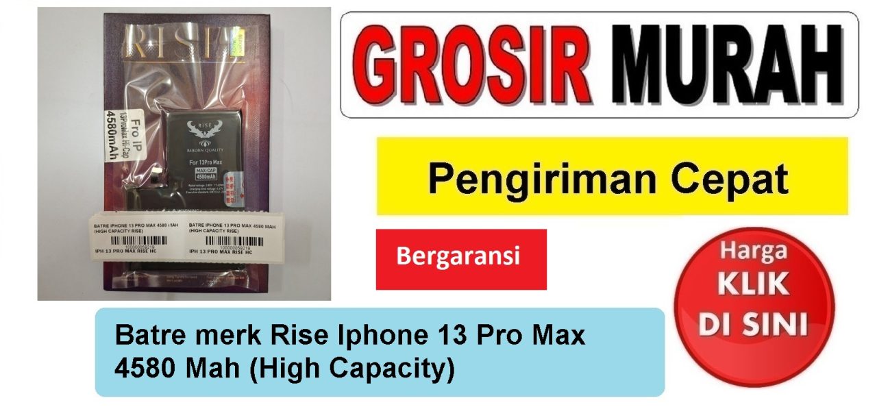 Jual Batre merk Rise Iphone 13 Pro Max 4580 Mah Baterai Battery